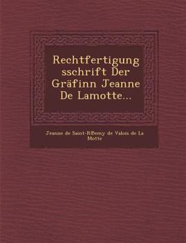 Paperback Rechtfertigungsschrift Der Grafinn Jeanne de Lamotte... [German] Book
