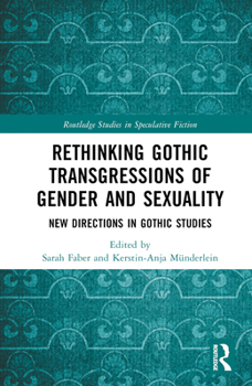 Hardcover Rethinking Gothic Transgressions of Gender and Sexuality: New Directions in Gothic Studies Book
