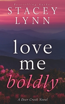 Love Me Boldly (Deer Creek Novel) - Book #2 of the Deer Creek