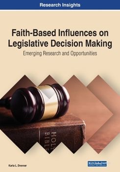 Paperback Faith-Based Influences on Legislative Decision Making: Emerging Research and Opportunities Book