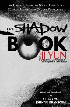 Paperback The Shadow Book of Ji Yun: The Chinese Classic of Weird True Tales, Horror Stories, and Occult Knowledge Book