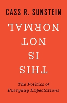 Hardcover This Is Not Normal: The Politics of Everyday Expectations Book