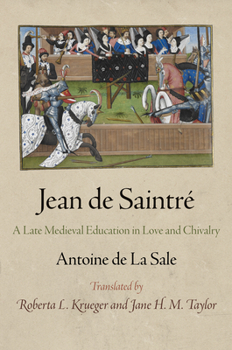 Hardcover Jean de Saintré: A Late Medieval Education in Love and Chivalry Book