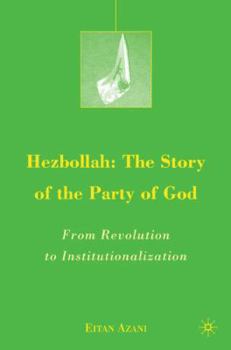 Hardcover Hezbollah: The Story of the Party of God: From Revolution to Institutionalization Book