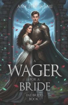 A Wager For a Bride (Fae Brides Book 1) Clean Fantasy Romance: Mystical Edition (Fae Brides (Mystical Edition))