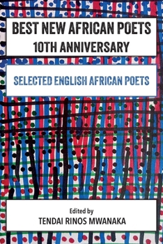 Best New African Poets 10th Anniversary: Selected English African Poets