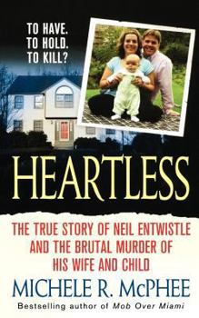 Paperback Heartless: The True Story of Neil Entwistle and the Cold Blooded Murder of His Wife and Child Book