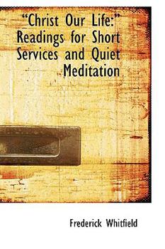 Hardcover a&#128;&#156;Christ Our Life: a&#128;&#157; Readings for Short Services and Quiet Meditation Book