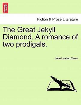 Paperback The Great Jekyll Diamond. a Romance of Two Prodigals. Book