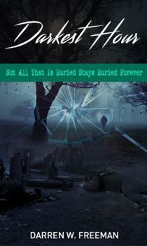 Paperback Darkest Hour: Not All That Is Buried Stays Buried Forever Book