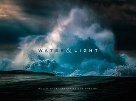 Hardcover Water & Light - Ocean Photography By Ray Collins Book