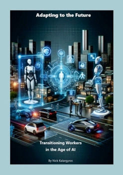 Paperback Adapting to the Future: Transitioning Workers in the Age of AI Book