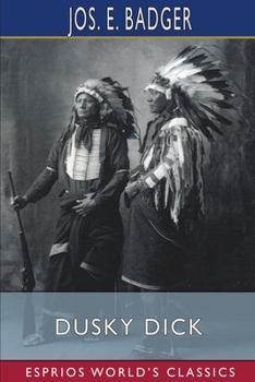 Paperback Dusky Dick (Esprios Classics): or, Old Toby Castor's Great Campaign Book