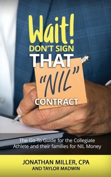 Paperback Wait Don't Sign That NIL Contract: The Go-To Guide for the Collegiate Athlete and their families for NIL Money Book