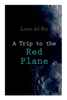 Paperback A Trip to the Red Plane: Two Mars Sci-Fi Novels: Police Your Planet & Badge of Infamy Book