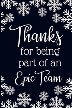 Paperback Thanks For Being A Part Of An Epic Team: Team Gifts- Lined Blank Notebook Journal Book