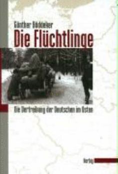 Hardcover Die Flüchtlinge: Die Vertreibung der Deutschen im Osten [German] Book