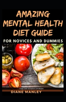 Paperback Amazing Mental Health Diet Guide For Novices And Dummies Book