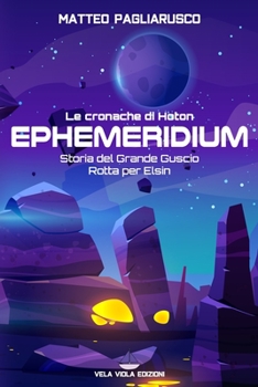 Paperback Ephemeridium: Storia del Grande Guscio - Rotta per Elsin [Italian] Book