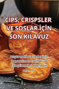 Paperback Cİps, Crispsler Ve Soslar İçİn Son Kilavuz [Turkish] Book