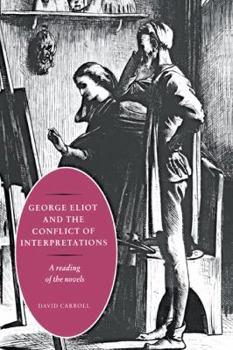 Paperback George Eliot and the Conflict of Interpretations: A Reading of the Novels Book