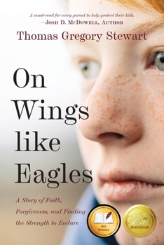 Paperback On Wings Like Eagles: A Story of Faith, Forgiveness, and Finding, the Strength to Endure Book