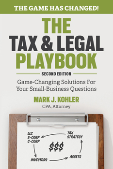Paperback The Tax and Legal Playbook: Game-Changing Solutions to Your Small Business Questions Book