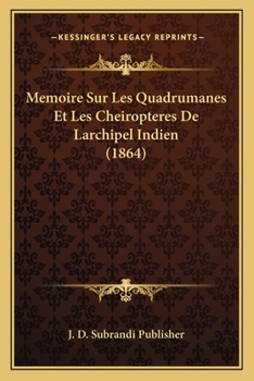 Paperback Memoire Sur Les Quadrumanes Et Les Cheiropteres De Larchipel Indien (1864) [French] Book