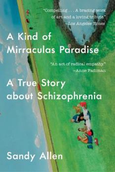 Paperback A Kind of Mirraculas Paradise: A True Story about Schizophrenia Book