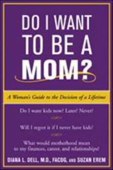 Paperback Do I Want to Be a Mom?: A Woman's Guide to the Decision of a Lifetime Book