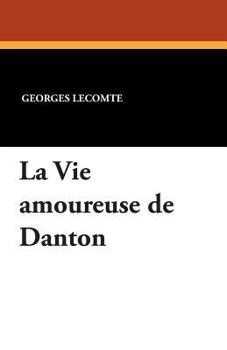 Paperback La Vie Amoureuse de Danton Book