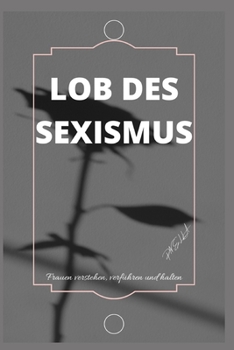 Paperback Lob Des Sexismus [German] Book