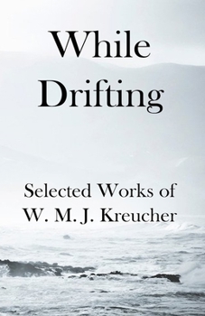 Paperback While Drifting: Selected Works of W. M. J. Kreucher Book