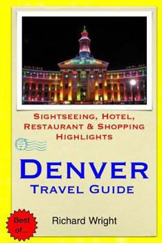 Paperback Denver Travel Guide: Sightseeing, Hotel, Restaurant & Shopping Highlights Book