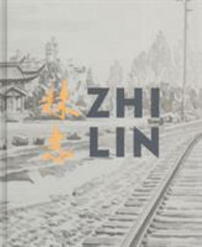 Hardcover Zhi Lin: In Search of the Lost History of Chinese Migrants and the Transcontinental Railroads Book