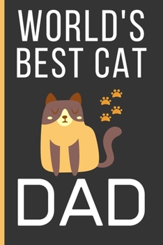 Paperback World's Best Cat Dad: Cat Gifts For Men: Funny Novelty Lined Notebook / Journal To Write In (6 x 9) Book