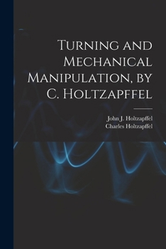 Paperback Turning and Mechanical Manipulation, by C. Holtzapffel Book