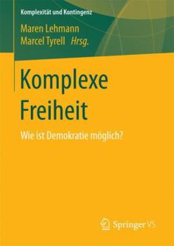 Paperback Komplexe Freiheit: Wie Ist Demokratie Möglich? [German] Book