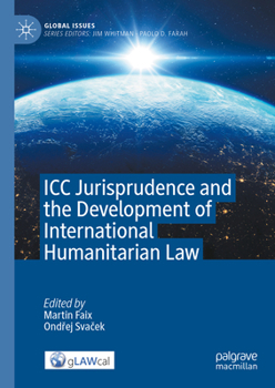 Hardcover ICC Jurisprudence and the Development of International Humanitarian Law Book