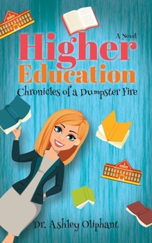 Paperback Higher Education: Chronicles of a Dumpster Fire Book