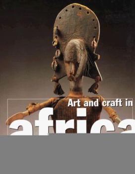 Paperback Art and Crafts in Africa: Everyday Life, Rituals and Court Art Book