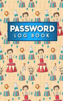 Paperback Password Log Book: Email Password Organizer, Password Keeper Book, Passcode Diary, Password Storage Book, Cute Circus Cover Book