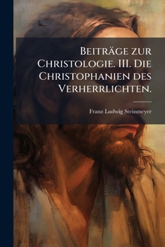 Beiträge zur Christologie. III. Die Christophanien des Verherrlichten.