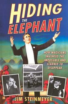 Hardcover Hiding the Elephant: How Magicians Invented the Impossible and Learned to Disappear Book
