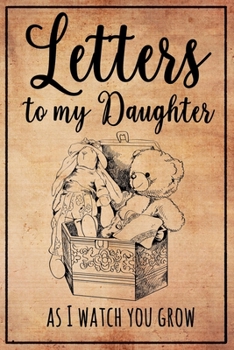 Letters to My Daughter: As You Grow a Modern Memory Book for Baby - Great Practical Gifts for New Mothers and Dads - Blank Lined Journal - Love Letters to Children -  Retro Vintage Gift idea