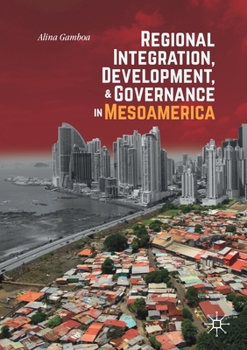 Paperback Regional Integration, Development, and Governance in Mesoamerica Book
