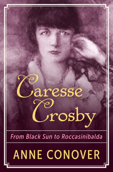 Paperback Caresse Crosby: From Black Sun to Roccasinibalda Book