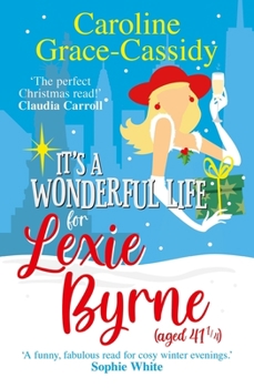 Paperback It's a Wonderful Life for Lexie Byrne (Aged 41 1/4) Book
