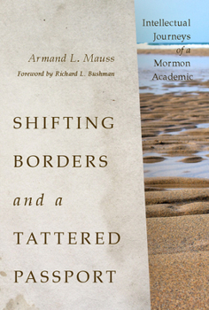 Hardcover Shifting Borders and a Tattered Passport: Intellectual Journeys of a Mormon Academic Book