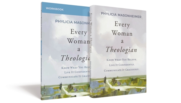 Hardcover Every Woman a Theologian Book with Workbook: Know What You Believe. Live It Confidently. Communicate It Graciously. Book